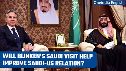 Antony Blinken holds talks with Mohammed bin Salman on his visit to Saudi Arabia | Oneindia News