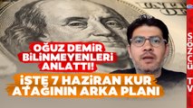 İşte Dolar Kurundaki Sert Yükselişin Arka Planı! Oğuz Demir Tüm Detaylarıyla Anlattı