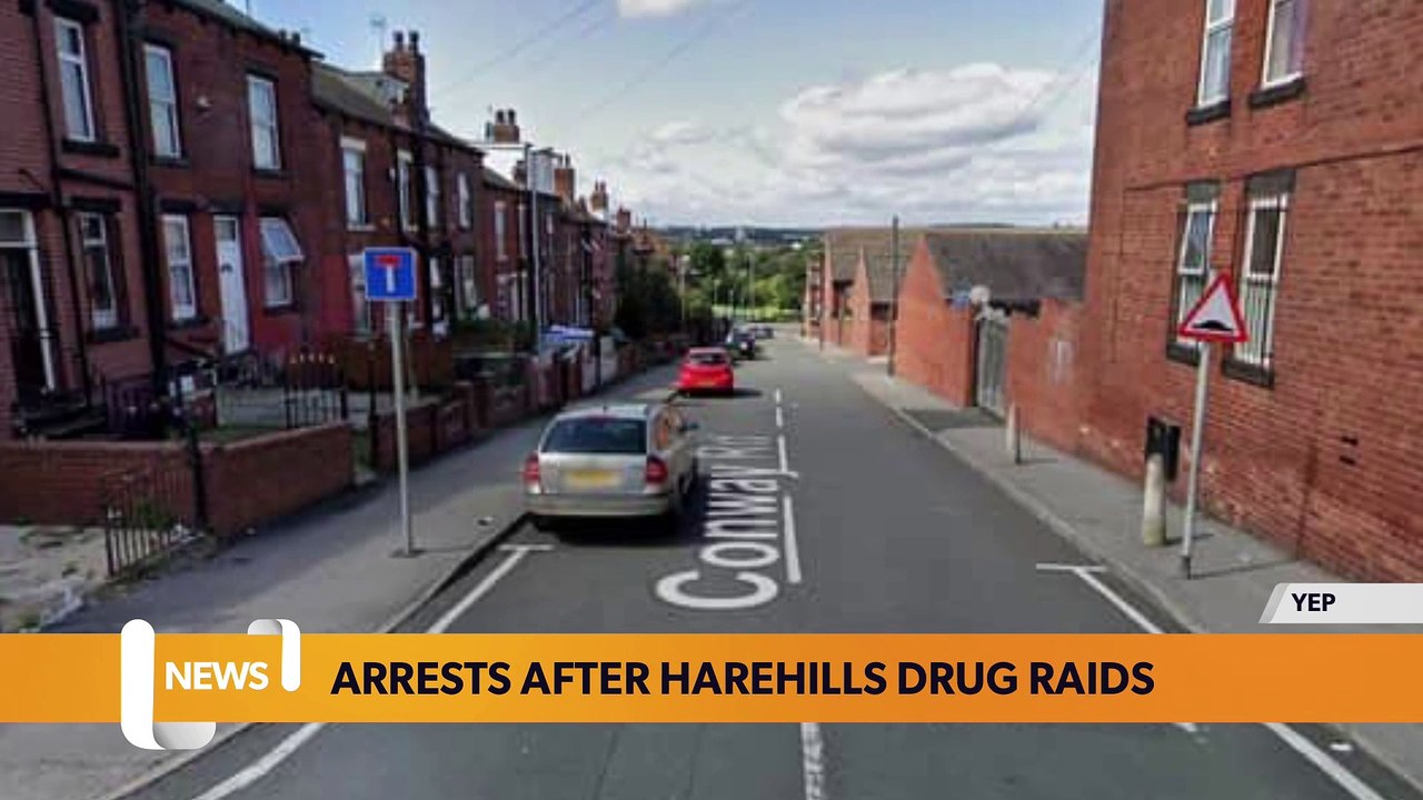 Leeds headlines 7 June: Arrests after Harehills drug raids