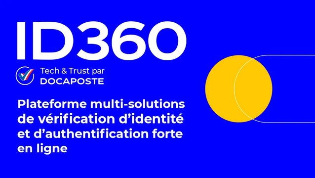 ID360 : plateforme multi-solutions de vérification d’identité et d’authentification forte en ligne