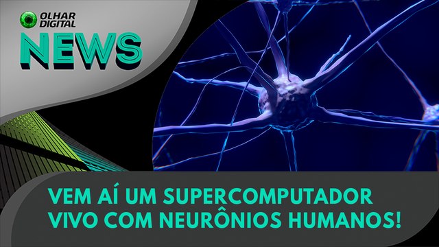 Ao Vivo | Vem aí um supercomputador vivo com neurônios humanos! | 09/06/2023 | #OlharDigital