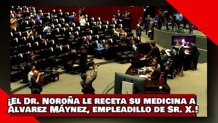 ¡VEAN! ¡El Dr. Noroña le receta su medicina a Álvarez Máynez, el empleadillo de Claudio X.!