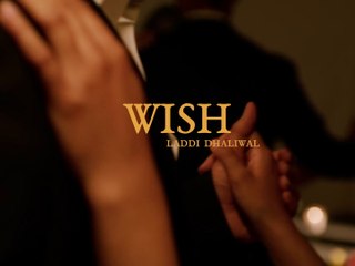 Laddi Dhaliwal - Wish (Official Video)  Navjeet