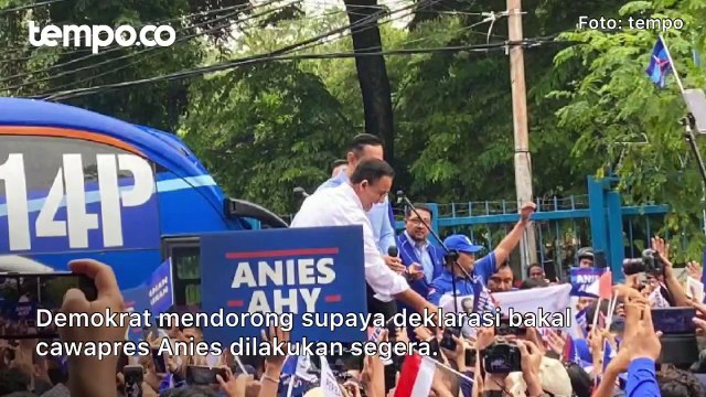 Partai Demokrat Ultimatum Anies Agar Segera Deklarasi Cawapres