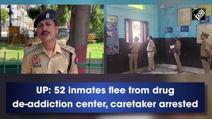 52 inmates flee from drug de-addiction center in UP, caretaker arrested