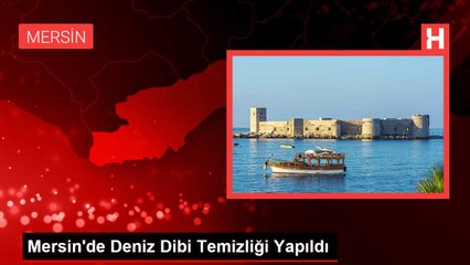 Mersin'de Deniz Dibi Temizliği Yapıldı