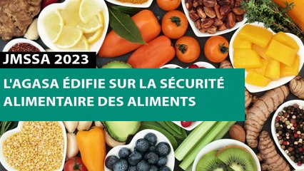 [#Reportage] JMSSA 2023: l'AGASA édifie sur la sécurité alimentaire des aliments