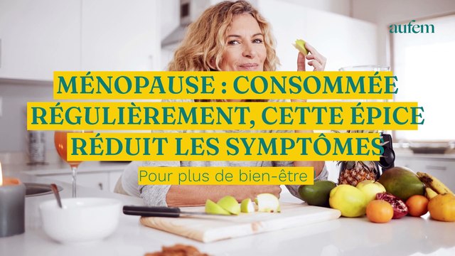 Ménopause : consommer régulièrement cette épice permettrait de réduire les symptômes