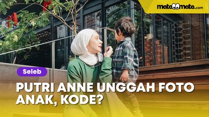 Putri Anne Unggah Foto Anak dan Tulis Pesan "Jangan Khawatir Sayang", Ada Apa Lagi?
