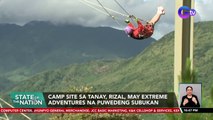 Camp site sa Tanay, Rizal, may extreme adventures na puwedeng subukan | SONA