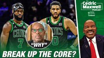 Cedric Maxwell Says Celtics Should KEEP Core Together 