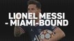 Lionel Messi - Miami-bound