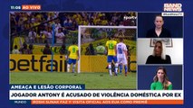 Jogador Antony é acusado e violência doméstica por ex | BandNews TV