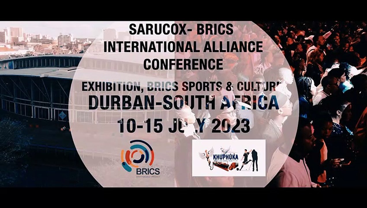 sarucox-brics international alliance conference & exhibition, brics sports & culture DURBAN-SOUTH AFRICA 10TH JULY-15TH JULY 2023