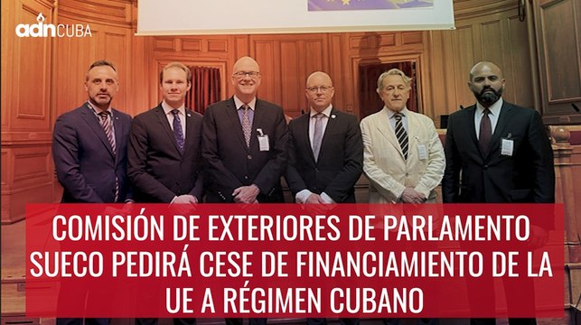 Comisión de relaciones exteriores del Parlamento sueco pedirá cese de financiamiento de la UE a régimen cubano