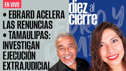 Video herunterladen: #EnVivo | #DiezAlCierre | Ebrard acelera las renuncias | Tamaulipas: Investigan ejecución extrajudicial