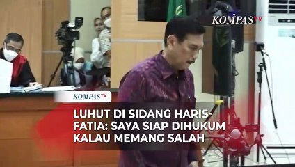 Luhut di Sidang Haris dan Fatia: Saya Siap Dihukum Kalau Saya Memang Salah