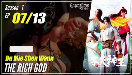 【Bu Mie Shen Wang】 Season 1 EP 07 - The Rich God | Multisub 1080P