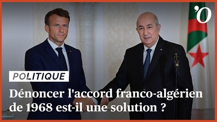 Immigration: dénoncer l'accord franco-algérien de 1968 est-il une solution?