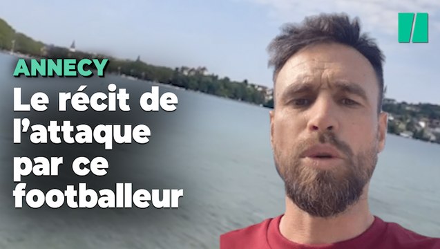 Après l’attaque au couteau à Annecy, le footballeur Anthony Le Tallec, présent sur place, raconte