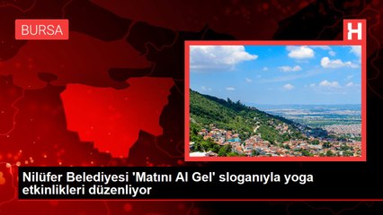Nilüfer Belediyesi 'Matını Al Gel' sloganıyla yoga etkinlikleri düzenliyor