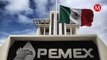 Pemex busca mejorar su situación financiera, tiene deuda por 107 mil mdd