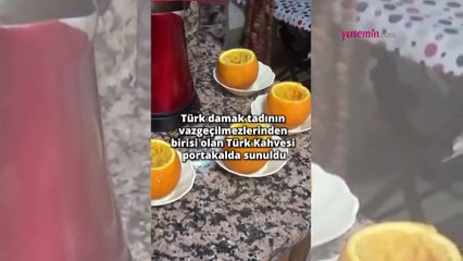 Yılların vazgeçilmesi Türk kahvesi portakal içinde sunuluyor! Görenleri şaşırtan lezzet