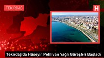 Tekirdağ'da Hüseyin Pehlivan Yağlı Güreşleri Başladı