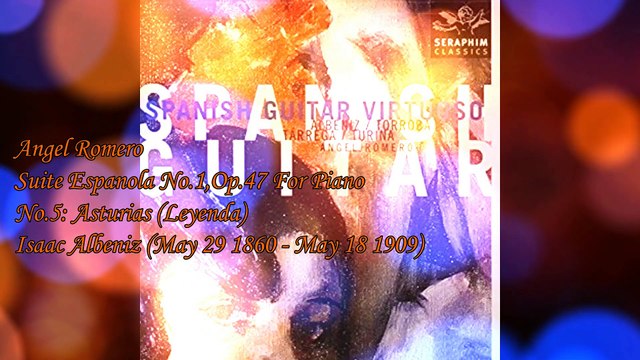 Angel Romero - Suite Espanola No 1 Op 47 For Piano No 5 Asturias Leyenda (Isaac Albeniz)