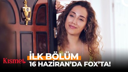 Kısmet İlk Bölümü ile 16 Haziran'da FOX'ta!