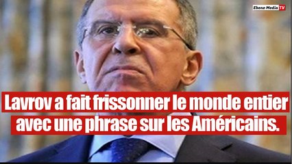 Lavrov a fait frissonner le monde entier avec une phrase sur les Américains.
