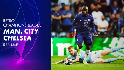 Retro Ligue des Champions - Manchester City / Chelsea - Finale 2021