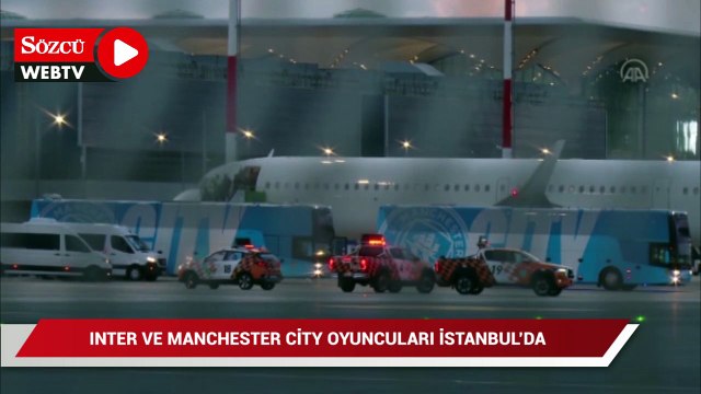 Inter ve Manchester City, UEFA Şampiyonlar Ligi finali için İstanbul'da
