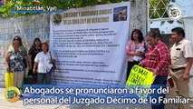 Abogados de Minatitlán se pronunciaron a favor del personal del Juzgado Décimo de lo Familiar