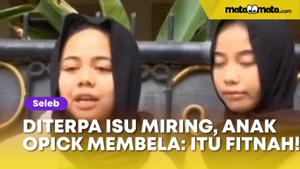 Anak Opick Bela Ayahnya Sampai Disemprot Bebi Silvana: Tiba-tiba Dia Buat Drama