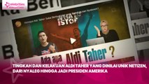 Tingkah dan Kelakuan Aldi Taher yang Dinilai Unik Netizen, dari Nyaleg hingga Jadi Presiden Amerika