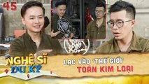 Nghệ Sĩ Du Ký 45 IChàng Trai khiến Văn Anh BẤT NGỜ NGƠ NGÁC chế tác những VẬT DỤNG toàn là KIM LOẠI