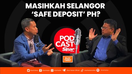 Masihkah Selangor 'safe deposit' PH?