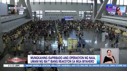 Video herunterladen: Mungkahing isapribado ang operasyon ng NAIA, umani ng iba't ibang reaksyon sa mga biyahero | BT