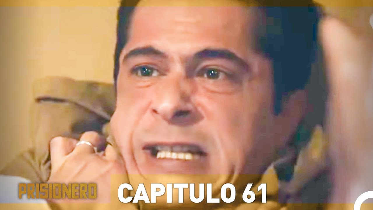 Prisionero Capitulo 61 en Español