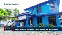 BP3MI Lampung akan Fasilitasi Kepulangan 24 PMI Ilegal