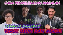 KEPOIN CARA PENYELESAIAN MASALAH DENGAN SAHABAT BERSAMA DION DAN MOCIL - CAST SUAMI PENGGANTI