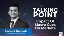 Ambit Asset Management’s Sushant Bhansali On Macro Cues Impacting Markets: Talking Point