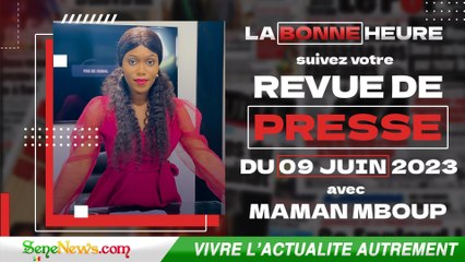 Revue de Presse (Wolof,Français) du VENDREDI 09 Juin 2023 dans "La Bonne Heure"