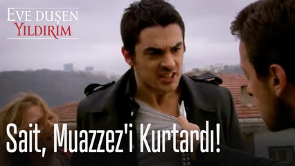 Sait, Muazzez'i kurtardı! - Eve Düşen Yıldırım