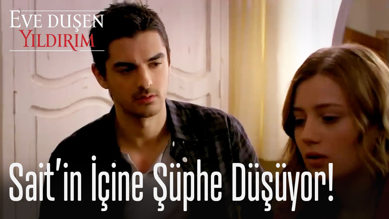Sait şüpheleniyor! - Eve Düşen Yıldırım