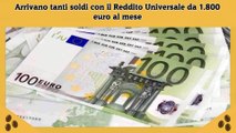 Arrivano tanti soldi con il Reddito Universale da 1.800 euro al mese