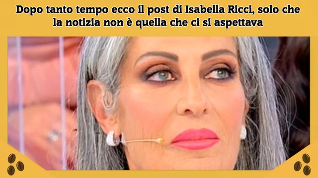 Dopo tanto tempo ecco il post di Isabella Ricci, solo che la notizia non è quella che ci si aspettava