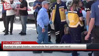Burdur'da yaşlı kadın, asansörde feci şekilde can verdi