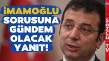 Ekrem İmamoğlu Sorusuna Murat Karayalçın'dan Gündem Olacak Yanıt!
